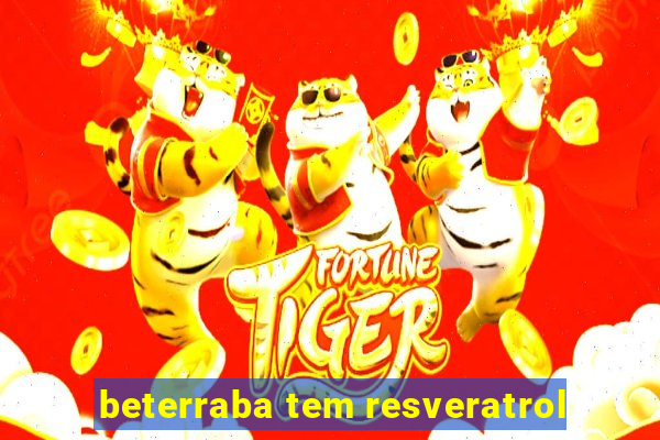 beterraba tem resveratrol